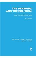 Personal and the Political (Rle Social Theory)