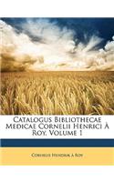 Catalogus Bibliothecae Medicae Cornelii Henrici À Roy, Volume 1