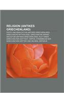 Religion (Antikes Griechenland): Feste Und Brauchtum (Antikes Griechenland), Griechische Mythologie, Griechische Orakel