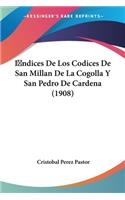 Indices De Los Codices De San Millan De La Cogolla Y San Pedro De Cardena (1908)