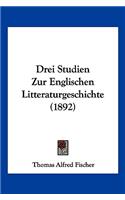 Drei Studien Zur Englischen Litteraturgeschichte (1892)