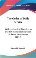 The Order of Daily Service: With the Musical Notation as Used in the Abbey Church of St. Peter, Westminster (1844)