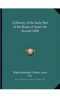 History of the Early Part of the Reign of James the Second 1808