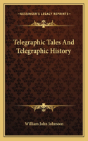 Telegraphic Tales And Telegraphic History