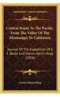 Central Route to the Pacific, from the Valley of the Mississippi to California