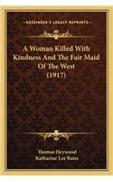 Woman Killed with Kindness and the Fair Maid of the West (1917)