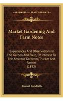 Market Gardening And Farm Notes