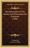 The Immortality of the Human Soul Philosophically Explained (1908)