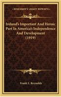 Ireland's Important and Heroic Part in America's Independence and Development (1919)