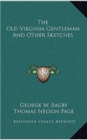 The Old Virginia Gentleman and Other Sketches