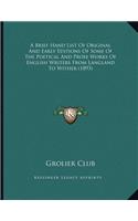 A Brief Hand List Of Original And Early Editions Of Some Of The Poetical And Prose Works Of English Writers From Langland To Wither (1893)
