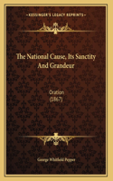 National Cause, Its Sanctity And Grandeur