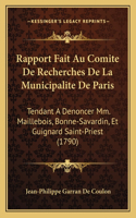 Rapport Fait Au Comite De Recherches De La Municipalite De Paris: Tendant A Denoncer Mm. Maillebois, Bonne-Savardin, Et Guignard Saint-Priest (1790)