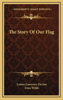 The Story Of Our Flag