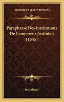 Paraphrase Des Institutions De Lempereur Justinian (1645)