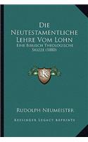 Neutestamentliche Lehre Vom Lohn: Eine Biblisch Theologische Skizze (1880)