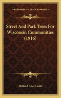 Street And Park Trees For Wisconsin Communities (1916)