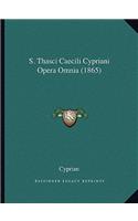 S. Thasci Caecili Cypriani Opera Omnia (1865)