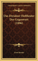 Das Dresdner Hoftheater Der Gegenwart (1896)