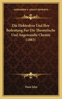 Elektrolyse Und Ihre Bedeutung Fur Die Theoretische Und Angewandte Chemie (1883)