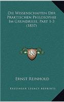 Die Wissenschaften Der Praktischen Philosophie Im Grundrisse, Part 1-3 (1837): (German)
