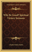 Why Be Good? Spiritual Victory Sermons