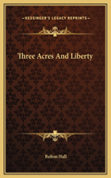 Three Acres And Liberty