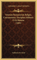Veterum Romanorum Religio, Castrametatio, Disciplina Militaris Ut Et Balneae (1685)