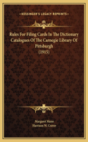 Rules For Filing Cards In The Dictionary Catalogues Of The Carnegie Library Of Pittsburgh (1915)