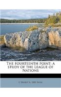The Fourteenth Point; A Study of the League of Nations