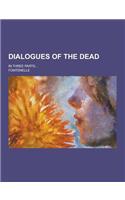 Dialogues of the Dead; In Three Parts...: (English)