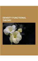 Density Functional Theory: Abinit, Atomistix Toolkit, Atomistix Virtual Nanolab, Bigdft, Car-Parrinello Method, Car-Parrinello Molecular Dynamics