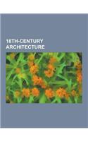 18th-Century Architecture: Saxtead Green Windmill, Jesuit Missions of the Chiquitos, Ateshgah of Baku, West Wycombe Park, Irish Houses of Parliam(English)