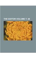 The Editor Volume . 48