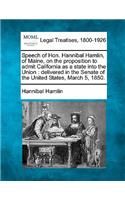 Speech of Hon. Hannibal Hamlin, of Maine, on the Proposition to Admit California as a State Into the Union