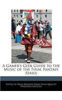 A Gamer's Geek Guide to the Music of the Final Fantasy Series
