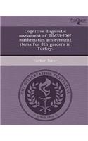 Cognitive Diagnostic Assessment of Timss-2007 Mathematics Achievement Items for 8th Graders in Turkey