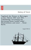 Tagebuch der Reisen in Norwegen in den Jahren 1847 und 1851. Vollständige Anweisung zur Bereisung dieses Landes nebst ... Illustrationen und einer ... Reise-Karte.: (German)