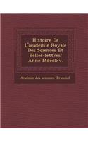 Histoire de L'Academie Royale Des Sciences Et Belles-Lettres