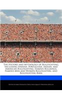 The History and Mythology of Bullfighting, Including Spanish, Portuguese, Indian, and American Bullfighting, Famous Bullrings, Famous Men and Women Bullfighters, and Bullfighting Bans