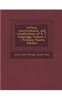 Letters, Conversations, and Recollections of S. T. Coleridge Volume 1