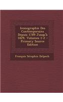 Iconographie Des Contemporains Depuis 1789 Jusqu'à 1829, Volumes 1-2