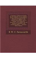 A Southern California Paradise, (in the Suburbs of Los Angeles.): Being a Historic and Descriptive Account of Pasadena, San Gabriel, Sierra Madre, and