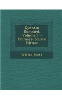 Quentin Durward, Volume 1 - Primary Source Edition