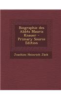 Biographie Des Abbts Mauriz Knauer - Primary Source Edition