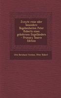 Zweyte Reise Oder Besondere Begebenheiten Peter Roberts Eines Gebohrnen Engellanders