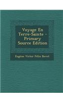 Voyage En Terre-Sainte - Primary Source Edition
