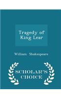 Tragedy of King Lear - Scholar's Choice Edition