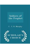 Soldiers of the Prophet - Scholar's Choice Edition