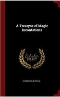 A Treatyse of Magic Incantations
